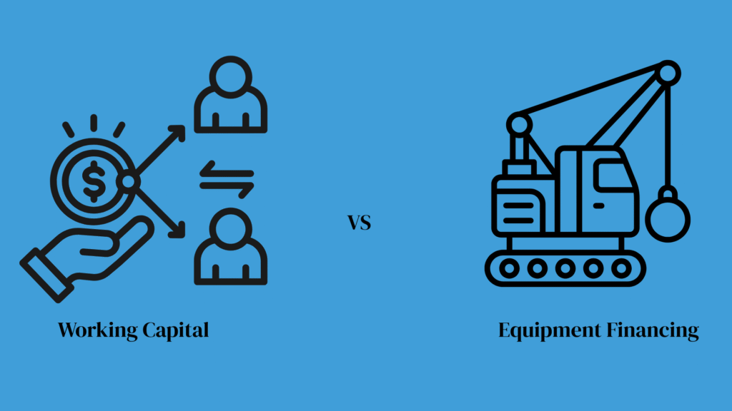 Working Capital vs Equipment Financing